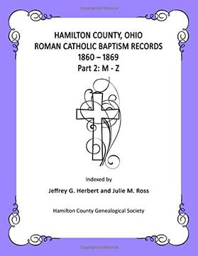 portada Hamilton County, Ohio Roman Catholic Baptism Records - 1860 - 1869: Part 2: M - z (en Inglés)