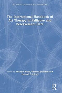 portada The International Handbook of art Therapy in Palliative and Bereavement Care (Routledge International Handbooks) (en Inglés)