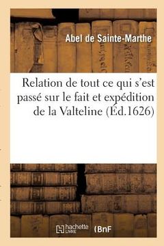 portada Relation de Tout CE Qui s'Est Passé Sur Le Fait Et Expédition de la Valteline (en Francés)
