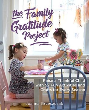 portada The Family Gratitude Project: Raise a Thankful Child With 52 fun Activities and Crafts for Every Season (in English)