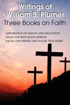 portada writings of william s. plumer, three books on faith (en Inglés)