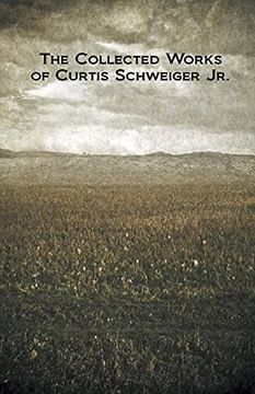 portada The Collected Works of Curtis Schweiger Jr. (en Inglés)