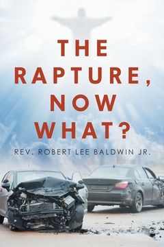 portada The Rapture, Now What? (en Inglés)