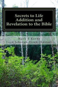 portada Secrets to Life Addition and Revelation to the Bible: Perfection and Imperfection Good and Evil