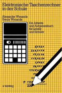 portada Elektronische Taschenrechner in Der Schule: Ein Arbeits- Und Aufgabenbuch Für Lehrer Und Schüler (en Alemán)