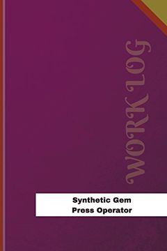 portada Synthetic gem Press Operator Work Log: Work Journal, Work Diary, log - 126 Pages, 6 x 9 Inches (Orange Logs 