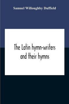 portada The Latin Hymn-Writers And Their Hymns (en Inglés)