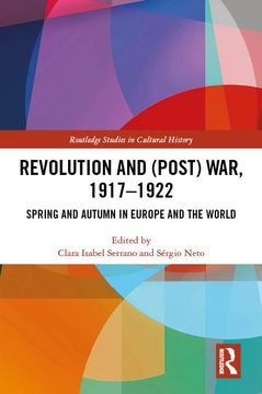portada Revolution and (Post) War, 1917-1922: Spring and Autumn in Europe and the World (Routledge Studies in Cultural History) (en Inglés)