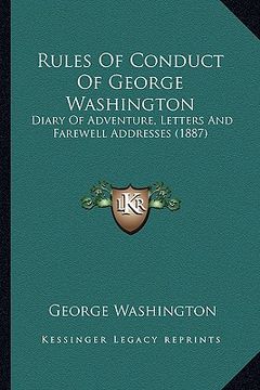 portada rules of conduct of george washington: diary of adventure, letters and farewell addresses (1887) (en Inglés)