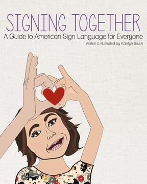 portada Signing Together: A Guide to American Sign Language for Everyone (en Inglés)