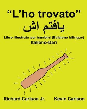 portada “L’ho trovato” : Libro illustrato per bambini Italiano-Dari (Edizione bilingue) (FreeBilingualBooks.com) (Italian Edition)