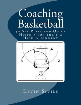 portada Coaching Basketball: 30 Set Plays and Quick Hitters for the 1-4 High Alignment (en Inglés)