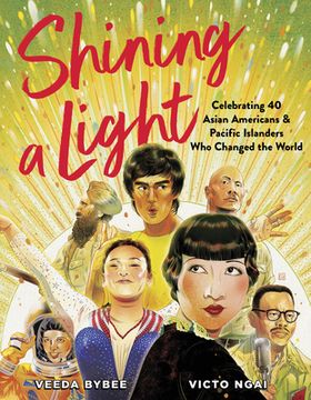 portada Shining a Light: Celebrating 40 Asian Americans and Pacific Islanders Who Changed the World 