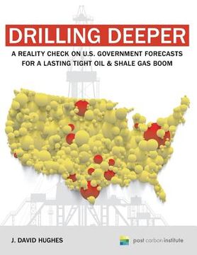 portada Drilling Deeper: A Reality Check on U.S. Government Forecasts for a Lasting Tight Oil & Shale Gas Boom (in English)