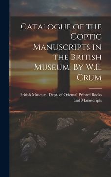 portada Catalogue of the Coptic Manuscripts in the British Museum. By W.E. Crum (en Inglés)