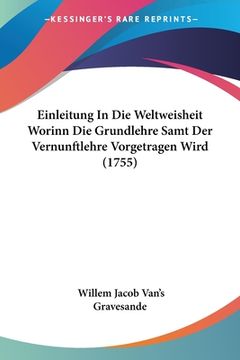 portada Einleitung In Die Weltweisheit Worinn Die Grundlehre Samt Der Vernunftlehre Vorgetragen Wird (1755) (en Alemán)