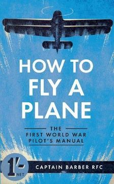 portada How to Fly a Plane: The First World War Pilot's Manual (en Inglés)