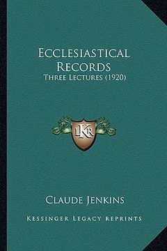 portada ecclesiastical records: three lectures (1920) (en Inglés)