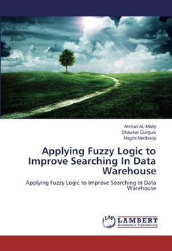 portada Applying Fuzzy Logic to Improve Searching In Data Warehouse: Applying Fuzzy Logic to Improve Searching In Data Warehouse
