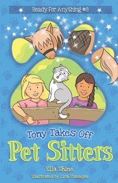 portada Tony Takes Off: Pet Sitters: Ready for Anything #3 A funny junior reader series (ages 5-8) with a sprinkle of magic (in English)