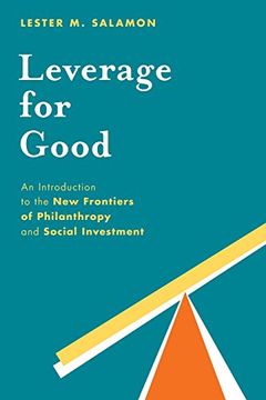 portada Leverage for Good: An Introduction to the new Frontiers of Philanthropy and Social Investment (en Inglés)