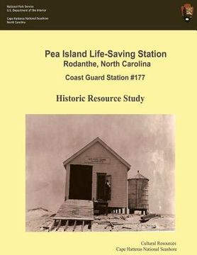 portada Pea Island Life-Saving Station Rodanthe, North Carolina Coast Guard Station #177: Historic Resource Study (en Inglés)