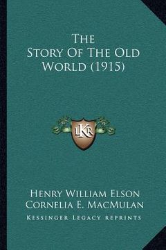 portada the story of the old world (1915) (en Inglés)