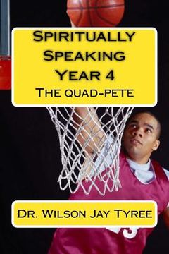 portada Spiritually Speaking - Year 4: The Quad-Pete (en Inglés)