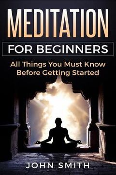 portada Meditation for Beginners: All Things You Must Know Before Getting Started (in English)