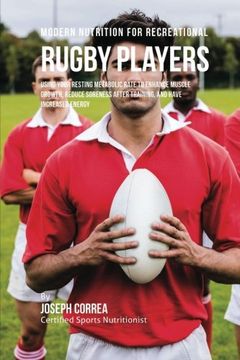 portada Modern Nutrition for Recreational Rugby Players: Using Your Resting Metabolic Rate to Enhance Muscle Growth, Reduce Soreness after Training, and Have Increased Energy