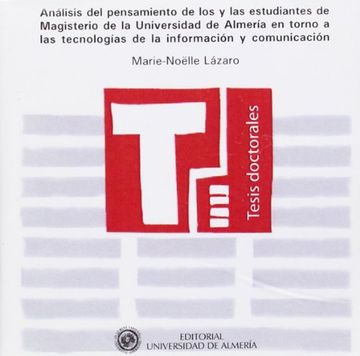 portada Análisis del pensamiento de los y las estudiantes de Magisterio de la Universidad de Almería en torno a las tecnologías de la i (Tesis Doctorales (Edición Electrónica))