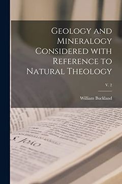portada Geology and Mineralogy Considered With Reference to Natural Theology; V. 2 (en Inglés)