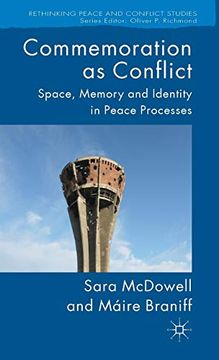 portada Commemoration as Conflict: Space, Memory and Identity in Peace Processes (Rethinking Peace and Conflict Studies) (en Inglés)