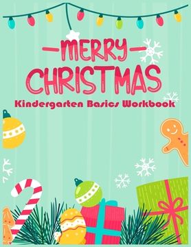 portada Merry Christmas Kindergarten Basics Workbook: Kindergarten preschool Basics Workbook Fun activities math skills