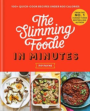 portada The Slimming Foodie in Minutes: 100+ Quick-Cook Recipes Under 600 Calories
