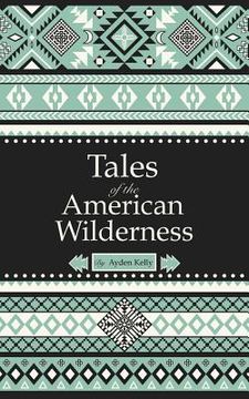 portada Tales of the American Wilderness (en Inglés)