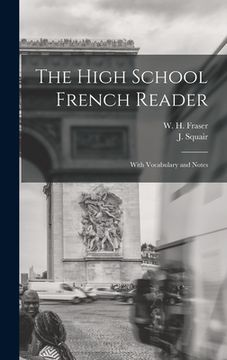 portada The High School French Reader [microform]: With Vocabulary and Notes