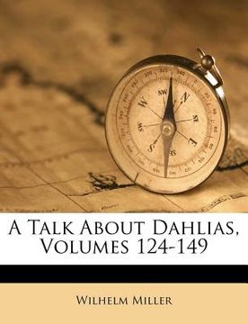 portada a talk about dahlias, volumes 124-149 (en Inglés)