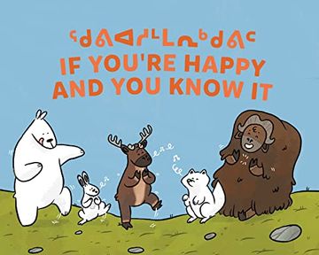 portada If You're Happy and you Know it: Bilingual Inuktitut and English Edition (Arvaaq Books) (en Inglés)