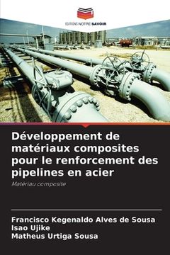 portada Développement de matériaux composites pour le renforcement des pipelines en acier (en Francés)