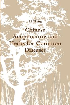 portada Chinese Acupuncture and Herbs for Common Diseases (in English)
