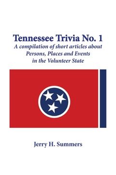 portada Tennessee Trivia #1: a compilation of short articles about persons, places and events in the Volunteer State. 