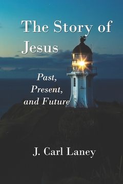 portada The Story of Jesus: Past, Present and Future (en Inglés)