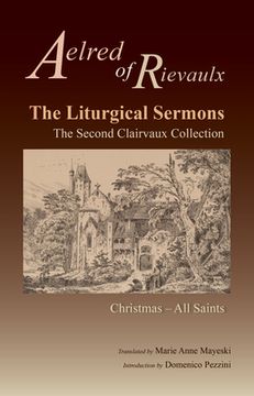 portada The Liturgical Sermons: The Second Clairvaux Collection; Christmas Through All Saints Volume 77 (en Inglés)
