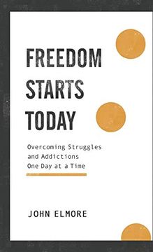 portada Freedom Starts Today: Overcoming Struggles and Addictions one day at a Time (en Inglés)