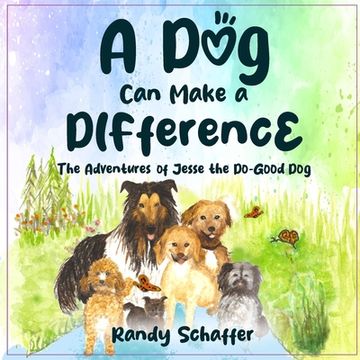 portada A Dog Can Make A Difference: The Adventures of Jesse the Do-Good Dog (in English)