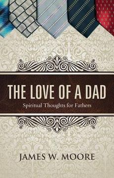portada the love of a dad: spiritual thoughts for fathers