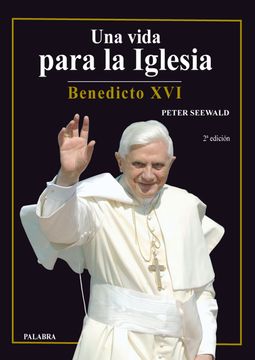 portada Una Vida Para la Iglesia: Benedicto xvi (in Spanish)