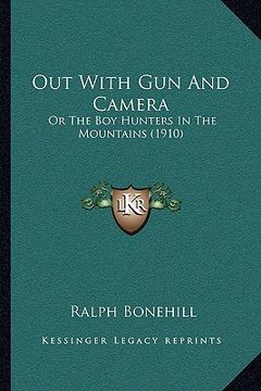 portada out with gun and camera: or the boy hunters in the mountains (1910) (en Inglés)