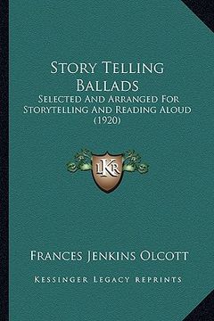 portada story telling ballads: selected and arranged for storytelling and reading aloud (19selected and arranged for storytelling and reading aloud ( (en Inglés)